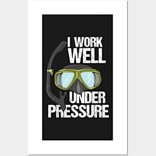 SCUBA DIVER: I Work Well Under Pressure Posters and Art